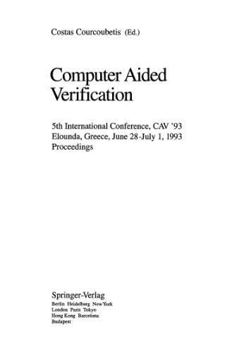 Computer Aided Verification: 5th International Conference, CAV '93 Elounda, Greece, June 28–July 1, 1993 Proceedings