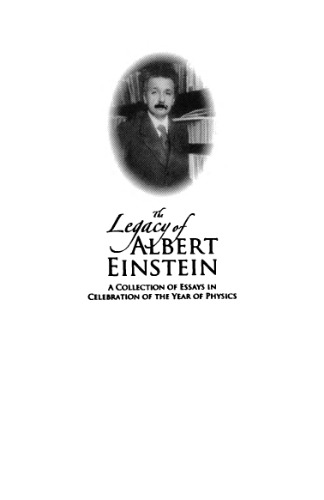 The legacy of Albert Einstein: A collection of essays in celebration of the year of physics