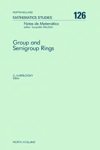 Group and semigroup rings: proceedings of the International Conference on Group and Semigroup Rings, University of the Witwatersrand, Johannesburg, South Africa, 7-13 July, 1985