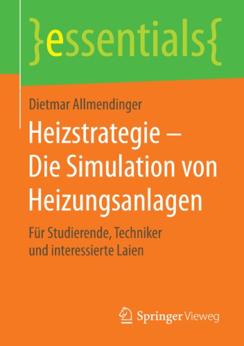 Heizstrategie - Die Simulation von Heizungsanlagen: Für Studierende, Techniker und interessierte Laien