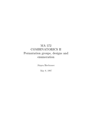 MA 572 Combinatorics II: Permutation groups, designs and enumeration (version 8 May 1997)