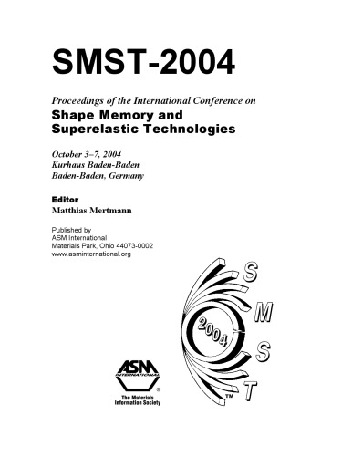 SMST-2004 : proceedings of the International Conference on Shape Memory and Superelastic Technologies, October 3-7, 2004, Kurhaus Baden-Baden, Baden-Baden, Germany