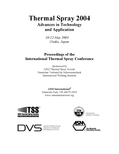 Thermal spray 2004 : advances in technology and application, 10-12 May 2004, Osaka, Japan : proceedings of the International Thermal Spray Conference