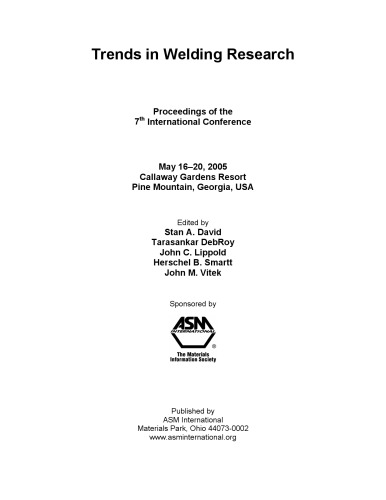 Trends in welding research : proceedings of the 7th International Conference, May 16-20, 2005, Callaway Gardens Resort, Pine Mountain, Georgia, USA