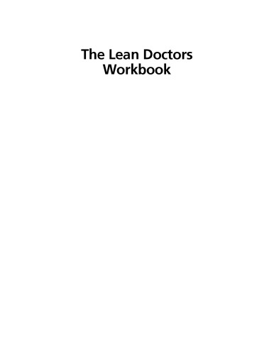 The lean doctors workbook : an application guide for transforming outpatient clinic systems with Lean