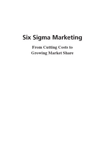 Six sigma marketing : from cutting costs to growing market share