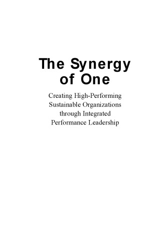 The synergy of one : creating high-performing sustainable organizations through integrated performance leadership