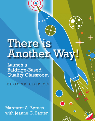 There is Another Way!: Launch a Baldrige-Based Quality Classroom, Second Edition