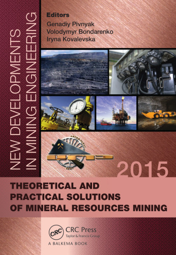 New Developments in Mining Engineering 2015: Theoretical and Practical Solutions of Mineral Resources Mining