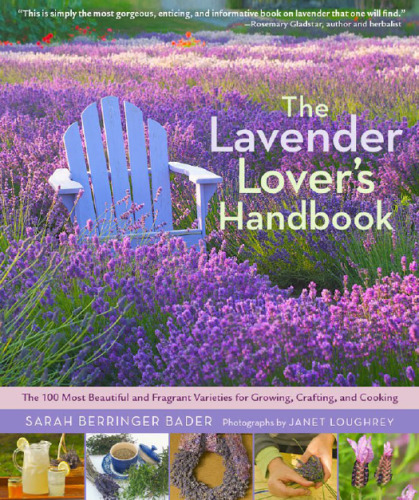 The Lavender Lover's Handbook: The 100 Most Beautiful and Fragrant Varieties for Growing, Crafting, and Cookin