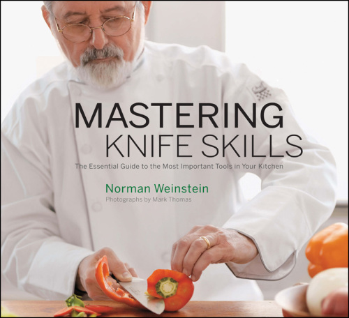 Mastering knife skills : the essential guide to the most important tools in your kitchen