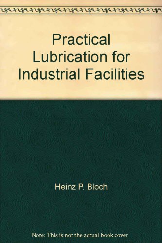 Practical Lubrication for Industrial Facilities