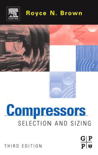 Compressors, Third Edition: Selection and Sizing