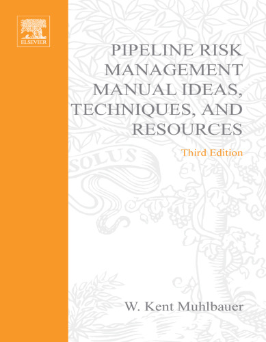 Pipeline Risk Management Manual, Third Edition: Ideas, Techniques, and Resources
