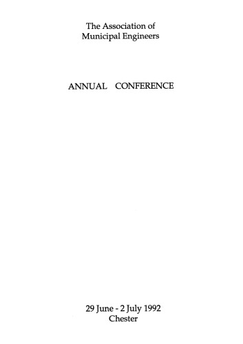 The Association of Municipal Engineers annual conference : 29 June - 2 July 1992, Chester