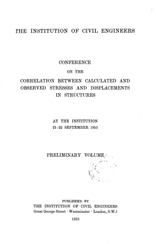 Conference on the correlation between calculated and observed stresses and displacements in structures at the Institution 21-22 September 1955 : preliminary volume