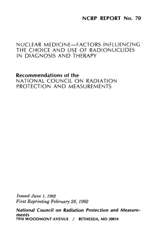 Nuclear medicine--factors influencing the choice and use of radionuclides in diagnosis and therapy : recommendations of the National Council on Radiation Protection and Measurements
