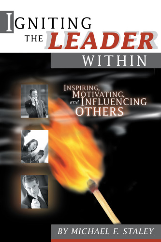 Igniting the leader within : the leadership legacy of Ben Franklin, father of the American fire service