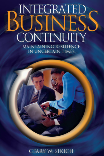 Integrated Business Continuity: Maintaining Resilience in Uncertain Times