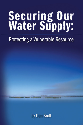 Securing our water supply : protecting a vulnerable resource