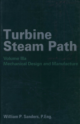Turbine Steam Path, Volume IIIa  Mechanical Design and Manufacture