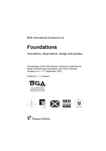 BGA International Conference on Foundations : innovations, observations, design and practice : proceedings of the international conference organised by British Geotechnical Association and held in Dundee, Scotland on 2-5th September 2003