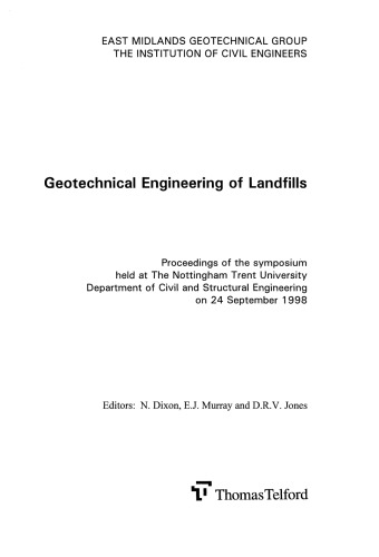 Geotechnical engineering of landfills : proceedings of the symposium held at the Nottingham Trent University Department of Civil and Structural Engineering on 24 September 1998