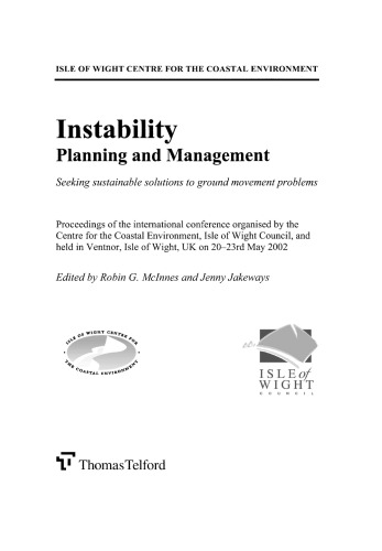 Instability : planning and management : seeking sustainable solutions to ground movement problems : proceedings of the international conference organised by the Centre for the Coastal Environment, Isle of Wight Council, and held in Ventnor. Isle of Wight, UK on 20-23rd May 2002