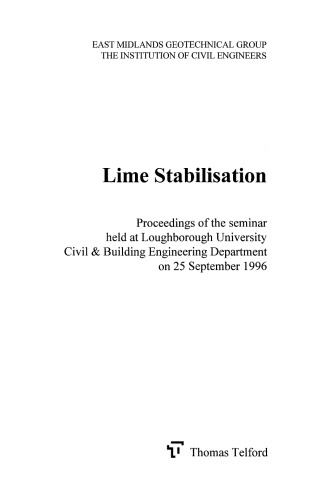 Lime stabilisation : proceedings of the seminar held at Loughborough University Civil & Building Engineering Department on 25 September, 1996