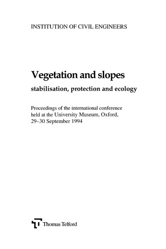 Vegetation and slopes : stabilisation, protection and ecology