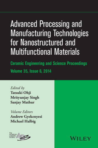 Advanced Processing and Manufacturing Technologies for Nanostructured and Multifunctional Materials: Ceramic Engineering and Science Proceesings,