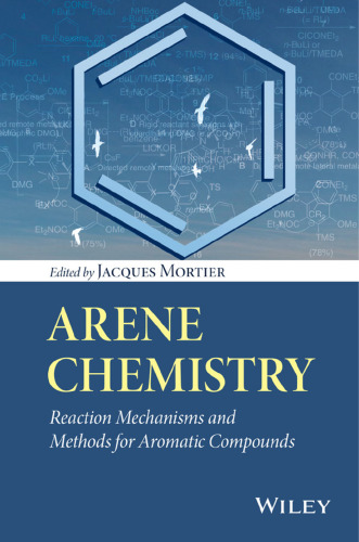Arene chemistry : reaction mechanisms and methods for aromatic compounds