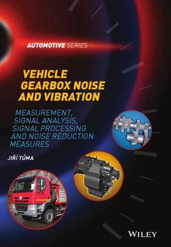 Vehicle gearbox noise and vibration :b measurement, signal analysis, signal processing, and noise reduction measures