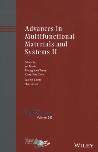 Advances in multifunctional materials and systems II : a collection of papers presented at the 10th Pacific Rim Conference on Ceramic and Glass Technology, June 2-6, 2012, Coronado, California