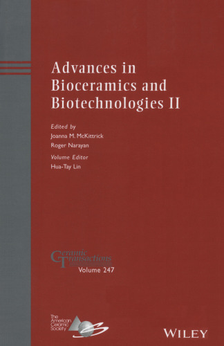 Advances in Bioceramics and Biotechnologies II : a collection of papers presented at the 10th Pacific Rim Conference on Ceramic and Glass Technology, June 2-6, 2013, Coronado, California