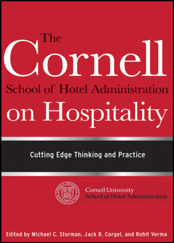 The Cornell School of Hotel Administration on Hospitality : cutting edge thinking and practice