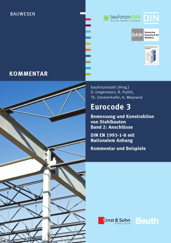 Eurocode 3 : Bemessung und Konstruktion von Stahlbauten. 2, Anschlüsse : DIN EN 1993-1-8 mit Nationalem ; Anhang. Kommentar und Beispiele