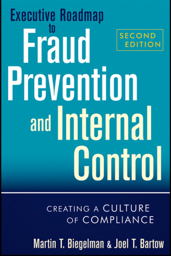 Executive roadmap to fraud prevention and internal control : creating a culture of compliance