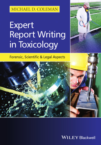 Expert Report Writing in Toxicology : Forensic, Scientific and Legal Aspects