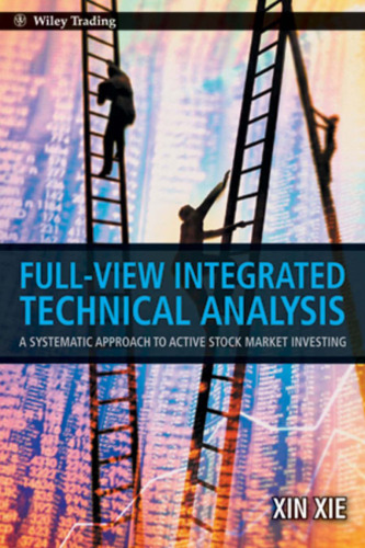 Full view integrated technical analysis : a systematic approach to active stock market investing