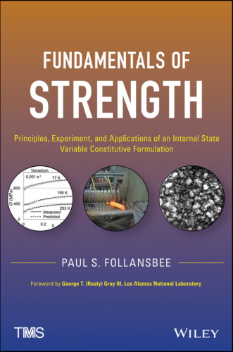 Fundamentals of strength : principles, experiment, and applications of an internal state variable constitutive formulation
