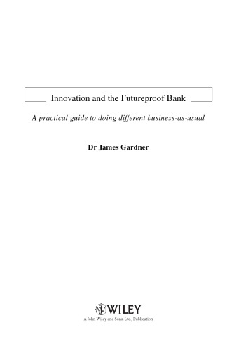 Innovation and the Future Proof Bank: A Practical Guide to Doing Different Business-as-Usual