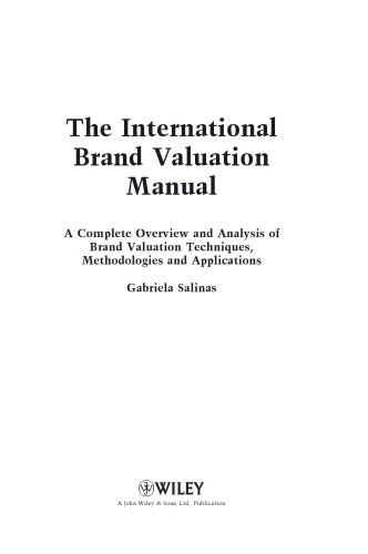 The international brand valuation manual : a complete overview and analysis of brand valuation techniques and methodologies and their applications