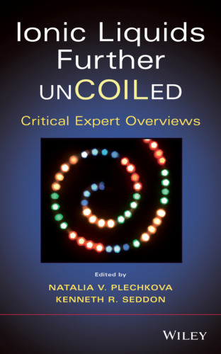 Ionic liquids further uncoiled : critical expert overviews