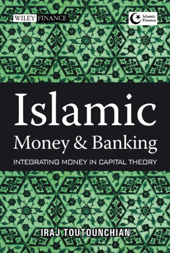 Islamic money and banking : integrating money in capital theory