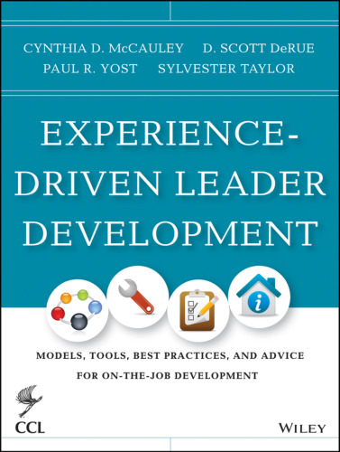 Experience-driven leader development : models, tools, best practices, and advice for on-the-job development
