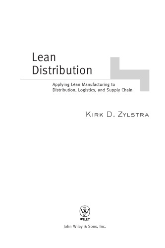 Lean distribution : applying lean manufacturing to distribution, logistics, and supply chain