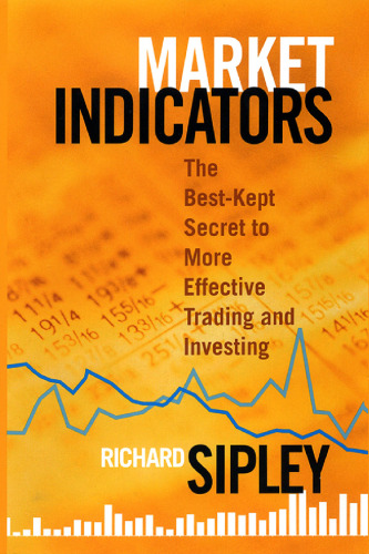 Market indicators : the best-kept secret to more effective trading and investing. - Description based on print version record