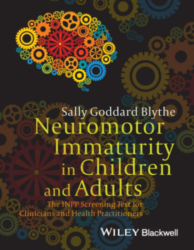 Neuromotor immaturity in children and adults : the INPP screening test for clinicians and health practitioners