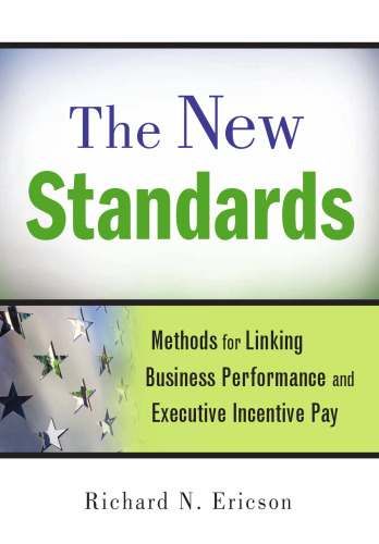 The new standards : methods for linking business performance and executive incentive pay